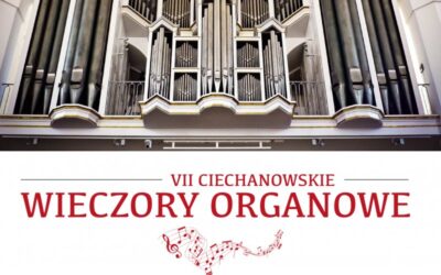 VII Ciechanowskie Wieczory Organowe
