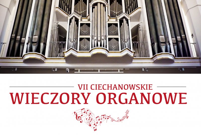 VII Ciechanowskie Wieczory Organowe