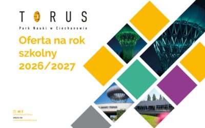 Nowe zajęcia dla grup zorganizowanych w Parku Nauki Torus